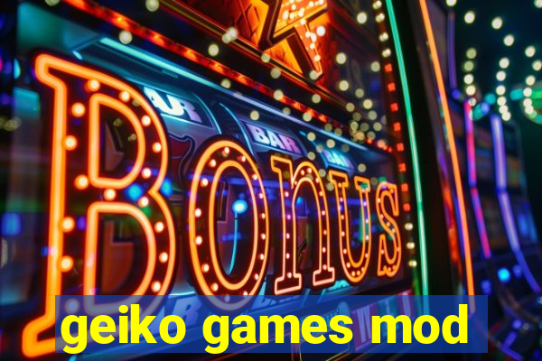 geiko games mod